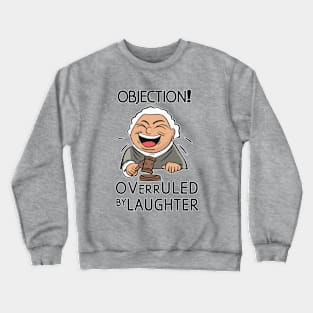 objection overruled by Laughter Crewneck Sweatshirt